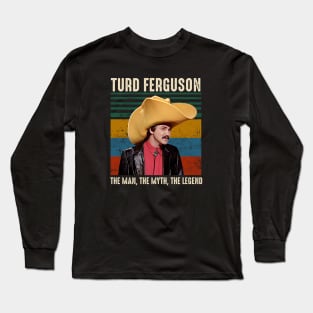 Turd Ferguson The Man The Myth The Legend Vintage Long Sleeve T-Shirt